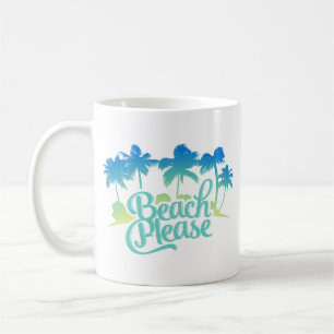 Beach Please Funny Quote Mug
