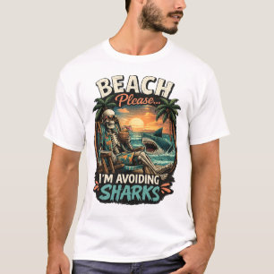 Beach Please I'm Avoiding Sharks Funny Skeleton Su T-Shirt