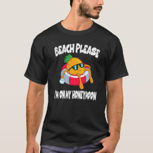 Beach Please I'm On My Honeymoon Pineapple Fruit T-Shirt