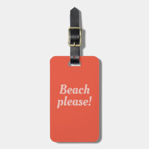 Beach please  - luggage tag