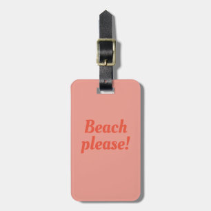 Beach please  - luggage tag