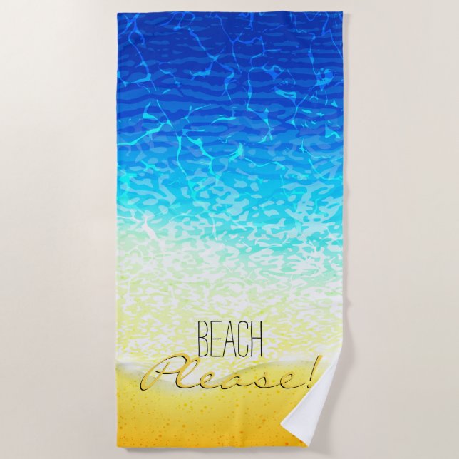 Beach Please Sparkling Ocean Water and Sand Beach Towel (Front)