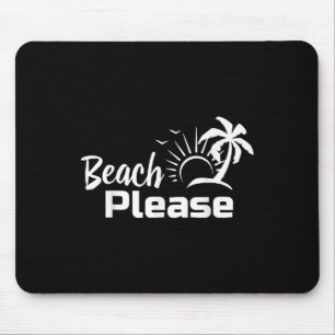 Beach Please Summer Beach Trip Shirt  Mouse Mat