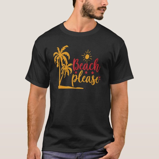 Beach Please Summer Tan Sunbathing Summertime 8 T-Shirt (Front)