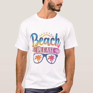 Beach Please, Summer Vacation T-Shirt