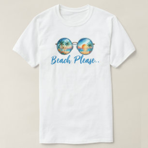 Beach Please T-Shirt