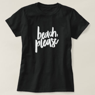 Beach Please T-Shirt