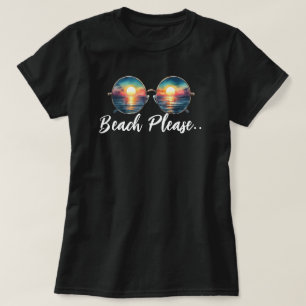 Beach Please T-Shirt