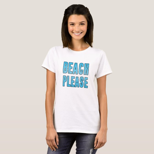 Beach please T-Shirt (Front Full)