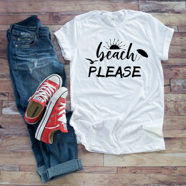 Beach Please White funny Saying Sun Summer T-Shirt (Creator Uploaded)
