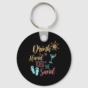 Beach Quote Drink In My Hand Toes In The Sand Key Ring