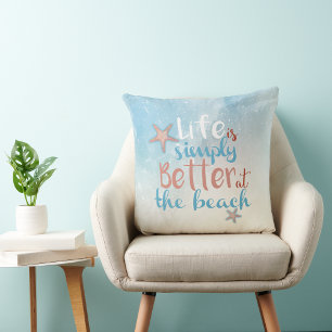Beach Quote "Life Is Simply Better At The Beach" Cushion