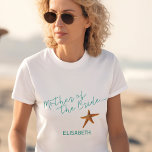 Beach sea starfish wedding mother of the bride T-Shirt<br><div class="desc">Starfish mother of the bride sea / beach / destination wedding t-shirt with aqua blue calligraphy script and editable text. Personalise it with her mother's name.</div>