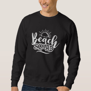 Beach Squad Summer Vibes Beach Vacay Summertime Gi Sweatshirt