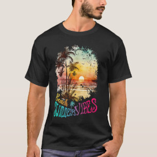 Beach Summer Vibes Vacation Idea T-Shirt