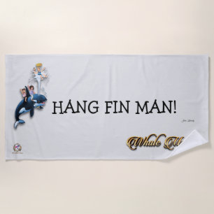 Beach Towel HANG FIN MAN!