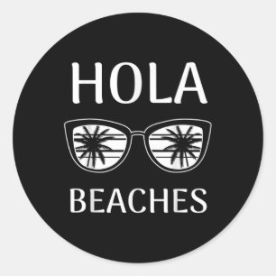 Beach Vacation Shirt Hola Beaches Classic Round Sticker