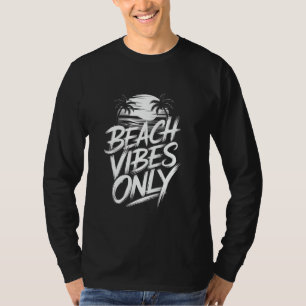 Beach Vibes Only Beach Trip Summer Party Sea Lover T-Shirt