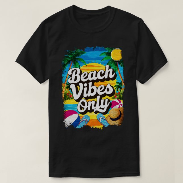 Beach Vibes Only vacation lovers gift TShirt (Design Front)