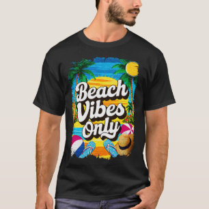 Beach Vibes Only vacation lovers gift TShirt