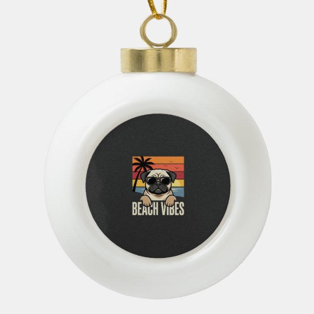 Beach Vibes Pug Dog Sunset Ceramic Ball Christmas Ornament (Front)