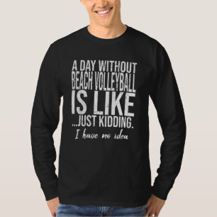 Beach Volleyball funny gift idea T-Shirt