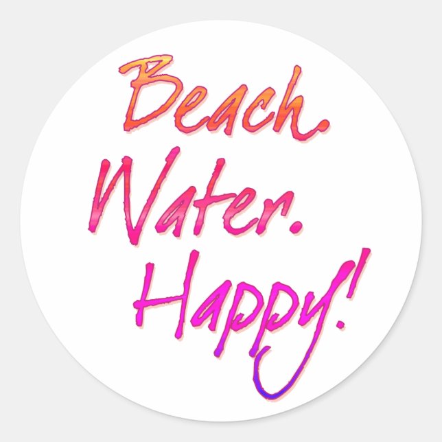 Beach. Water. Happy! Classic Round Sticker (Front)