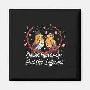 Beach Weddings Just Hit Different Wedding Party Magnet