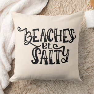 Beaches Be Salty Cushion