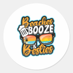 Beaches Booze And Besties - Beer Drinking Nature P Classic Round Sticker