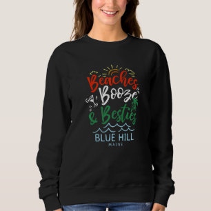 Beaches Booze And Besties Blue Hill Summer Maine T Sweatshirt