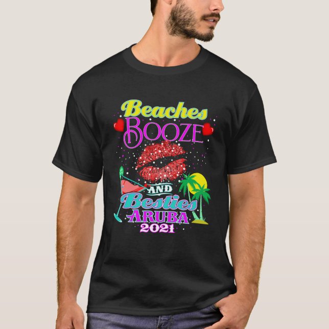 Beaches Booze And Besties Girls Trip Aruba Weekend T-Shirt (Front)