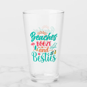 Beaches, Booze and Besties  Glass