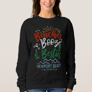 Beaches Booze And Besties Newport Beach Summer Cal Sweatshirt