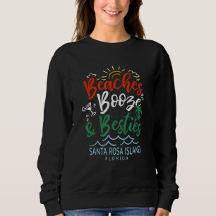 Beaches Booze And Besties Santa Rosa Island Summer Sweatshirt