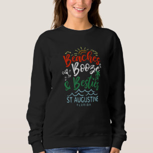 Beaches Booze And Besties St Augustine Summer Flor Sweatshirt