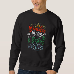 Beaches Booze And Besties Vero Beach Summer Florid Sweatshirt
