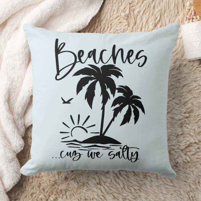 Beaches 'Cuz We Salty  Cushion (Blanket)