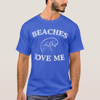 Beaches love me funny T-Shirt