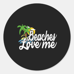 Beaches Love Me Funny Tropical Vacation Classic Round Sticker