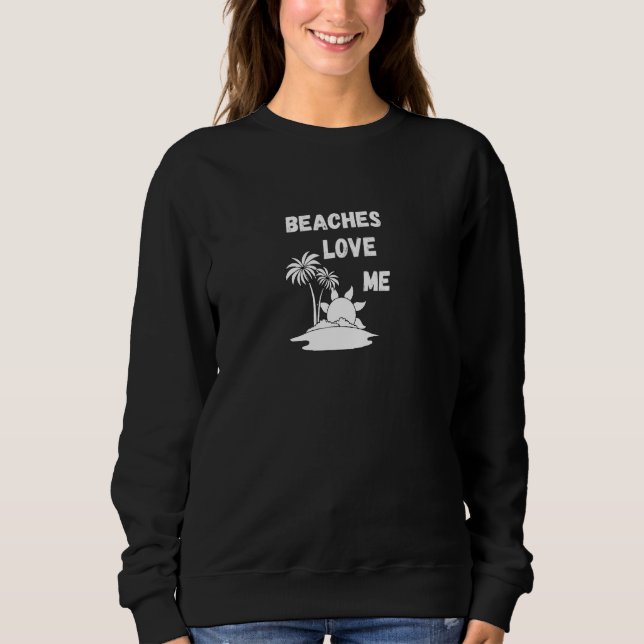 Beaches Love Me Sweatshirt (Front)