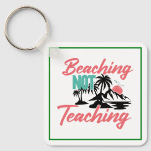 Beaching Not Teaching-71071 Key Ring