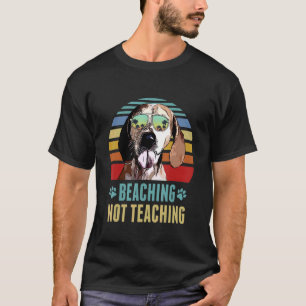 Beaching Not Teaching American English Coonhound D T-Shirt