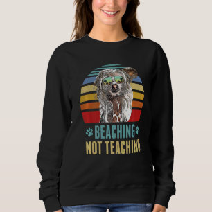 Beaching Not Teaching  Chinese Crested Dog Summer Sweatshirt