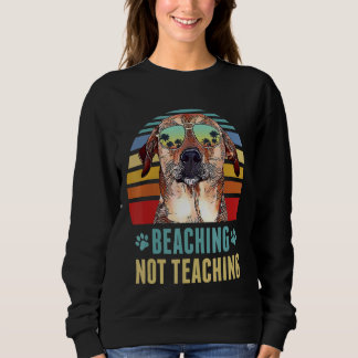 Beaching Not Teaching Chinook Dog Teacher Summer Sweatshirt