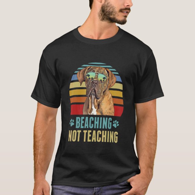 Beaching Not Teaching   Dogues De Bordeaux Dog Sum T-Shirt (Front)