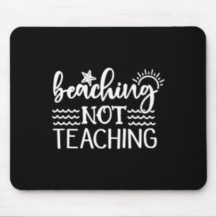 Beaching Not Teaching Funny Summer Teacher Beach V Mouse Mat