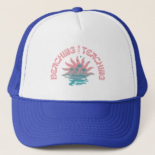 Beaching Not Teaching Funny Teacher Beach Day  Trucker Hat