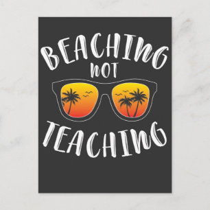Beaching Not Teaching Funny Teacher Beach Vacation Postcard