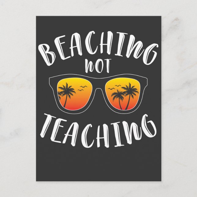 Beaching Not Teaching Funny Teacher Beach Vacation Postcard (Front)